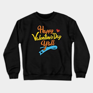 Happy Valentines Day Y'all Hearth Crewneck Sweatshirt